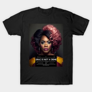 DRAG IS NOT A CRIME - LGBTQ+ Pride - Glamour is Resistance T-Shirt